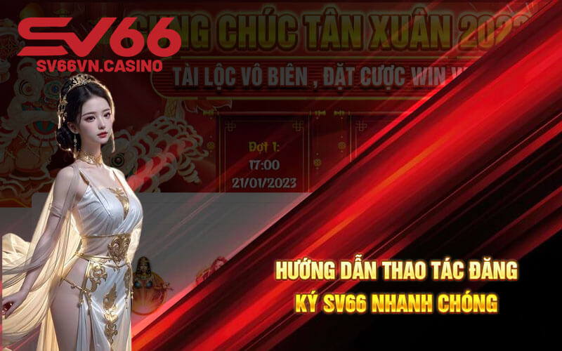 Hướng dẫn thao tác đăng ký SV66 nhanh chóng